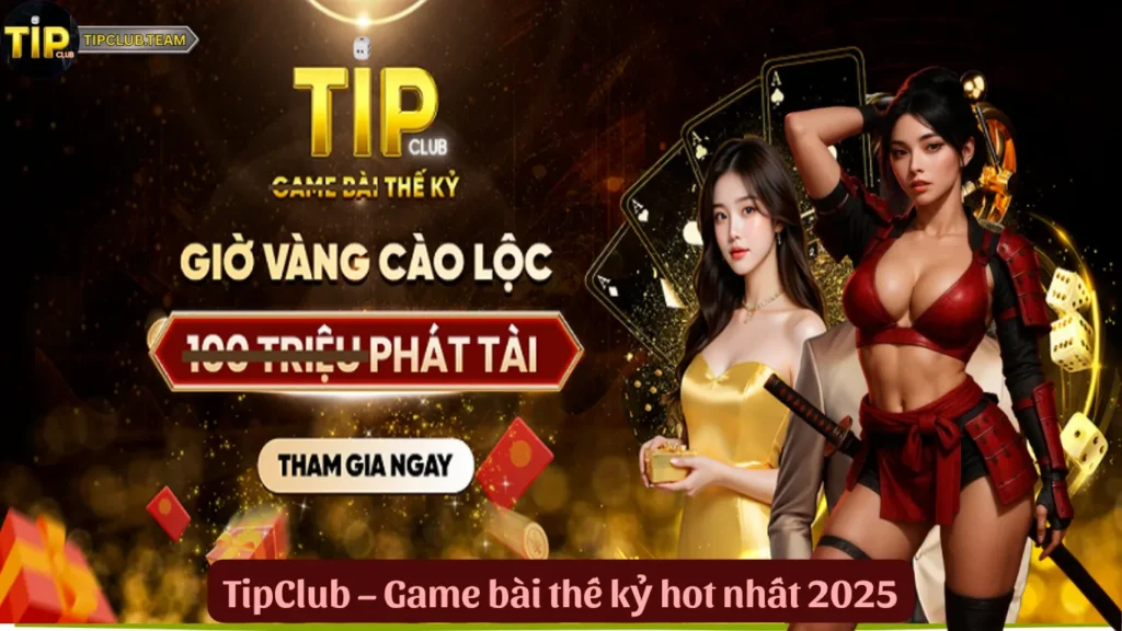 TipClub – Game bài thế kỷ hot nhất 2025