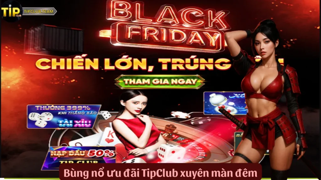 Bùng nổ ưu đãi TipClub xuyên màn đêm