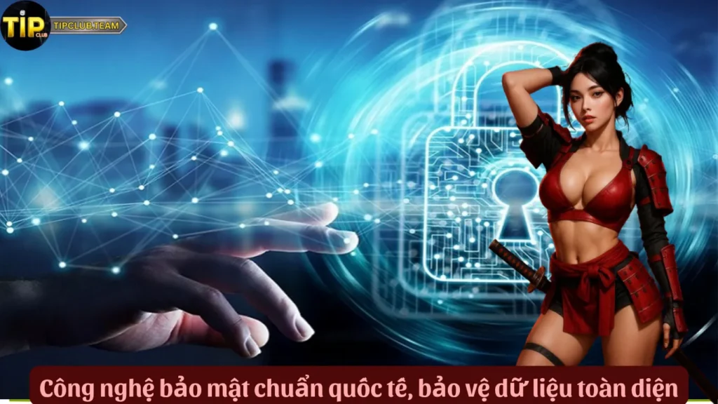 Chính Sách Bảo Mật TipClub – Giải Pháp Bảo Vệ Dữ Liệu 100% 3 Công nghệ bảo mật chuẩn quốc tế, bảo vệ dữ liệu toàn diện