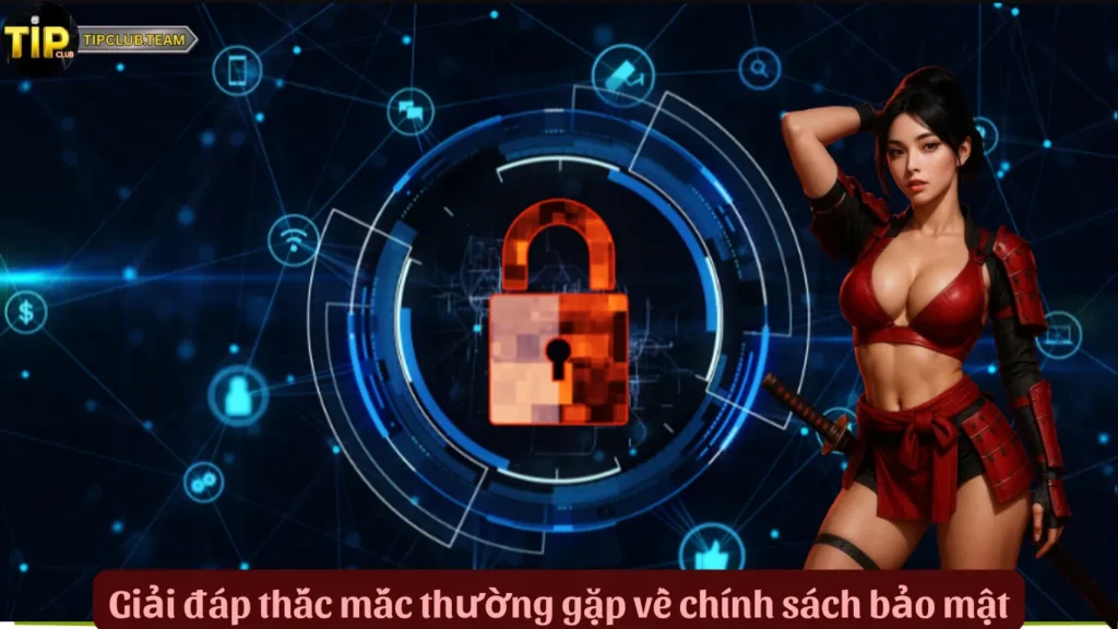 Chính Sách Bảo Mật TipClub – Giải Pháp Bảo Vệ Dữ Liệu 100% 4 Giải đáp thắc mắc thường gặp về chính sách bảo mật